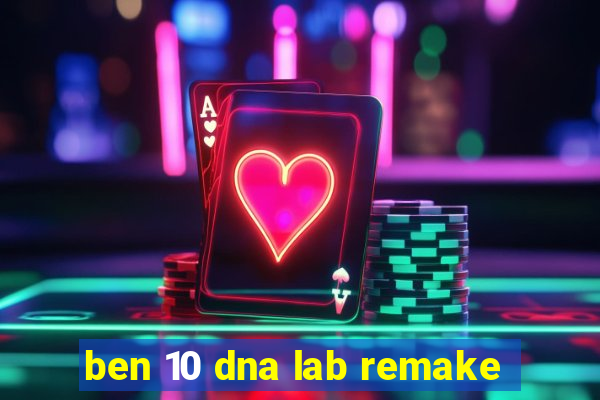 ben 10 dna lab remake